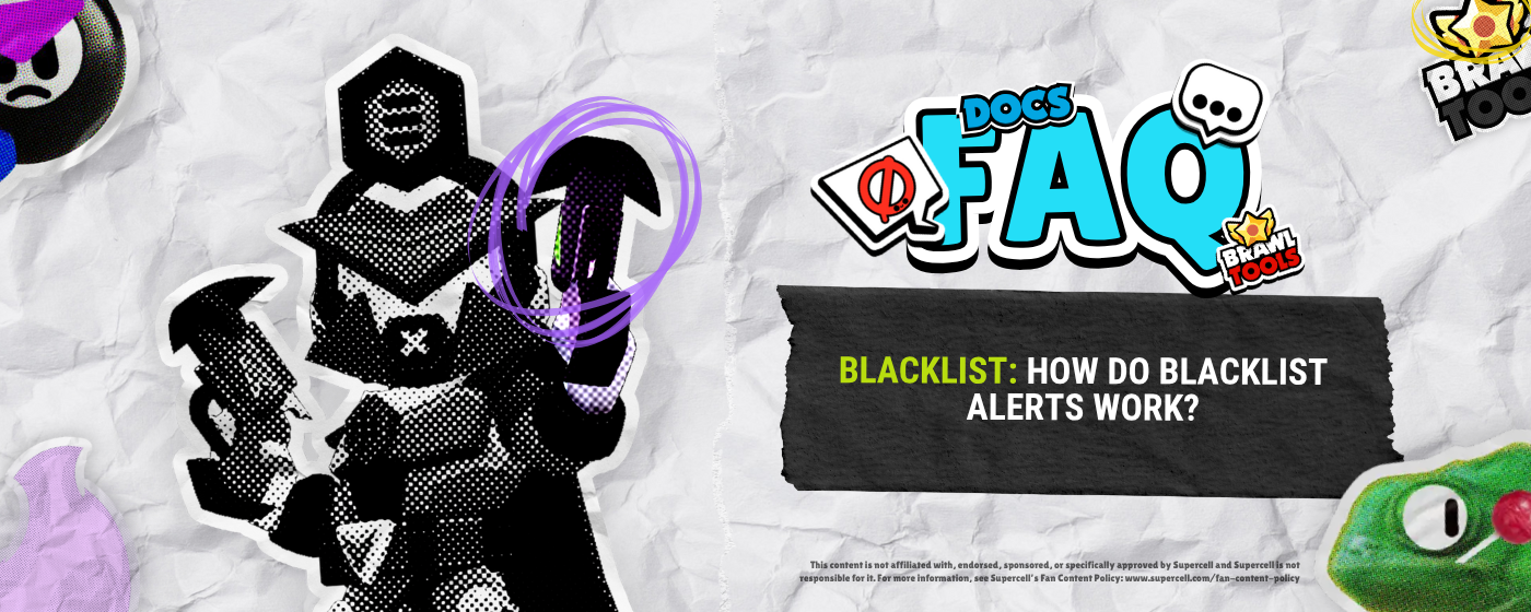 BLACKLIST. HOW DO BLACKLIST ALERTS WORK - FAQ - BrawlTools Docs.png